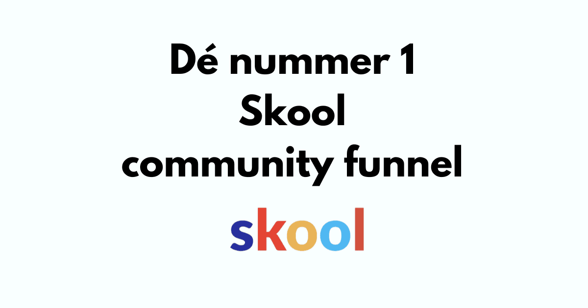 Dé nummer 1 Skool community funnel