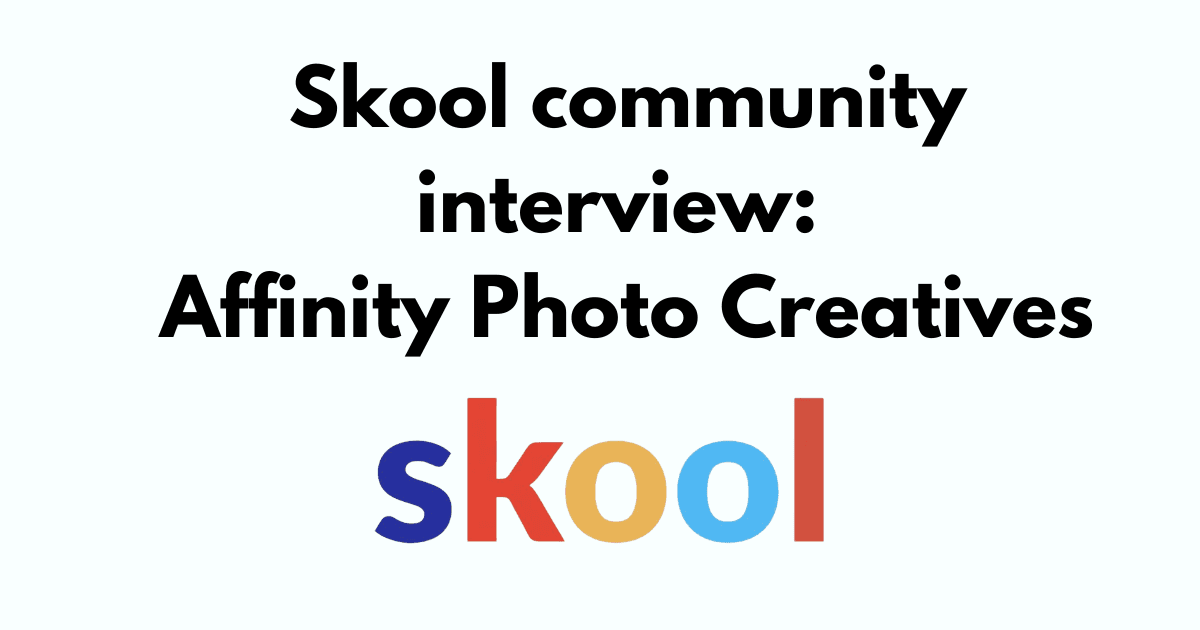 Skool community interview: Affinity Photo Creatives
