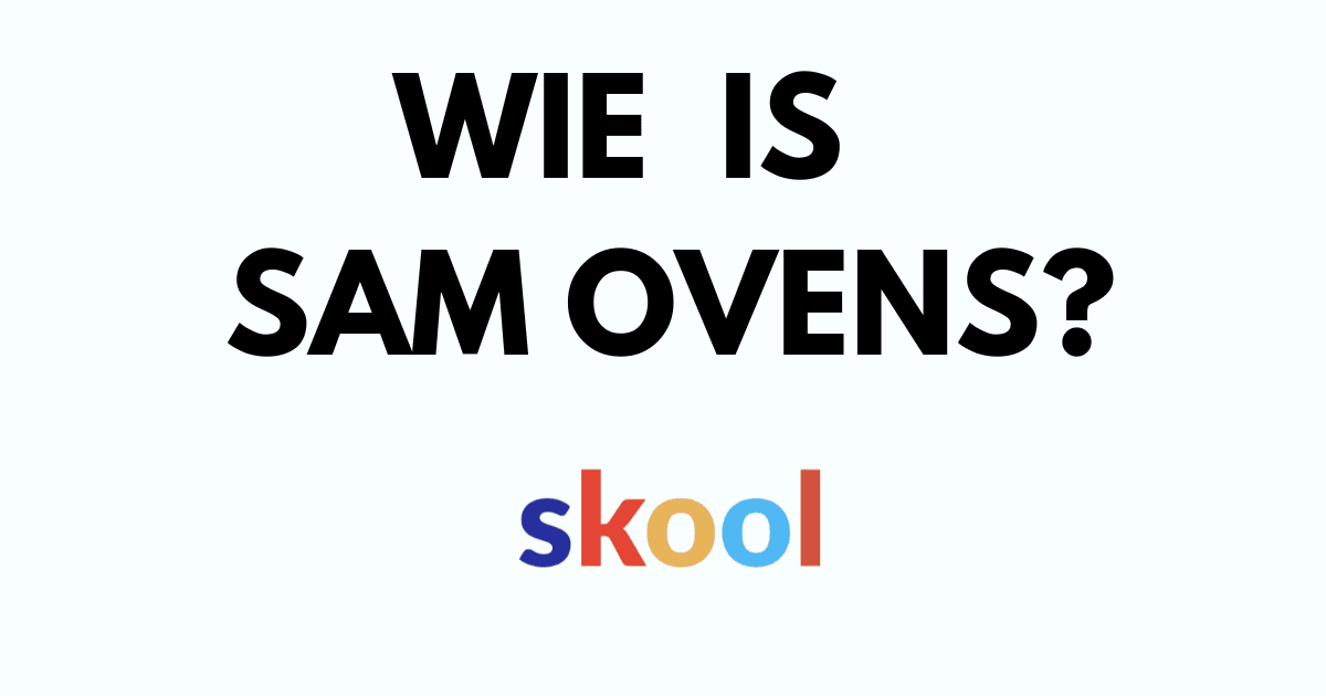 Wie is Sam Ovens? Het Brein Achter Skool.com